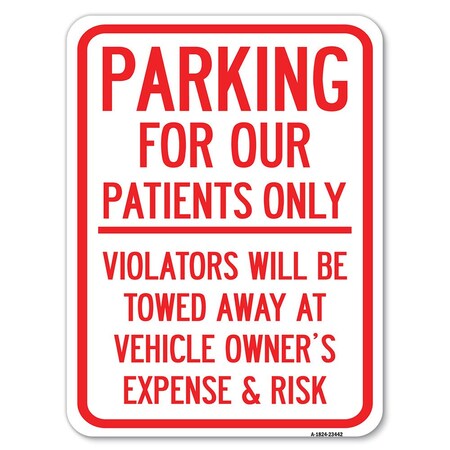 Signmission Parking for Our Patients Only Violators Will Be Towed Away at Vehicle Owners Expense, A-1824-23442 A-1824-23442